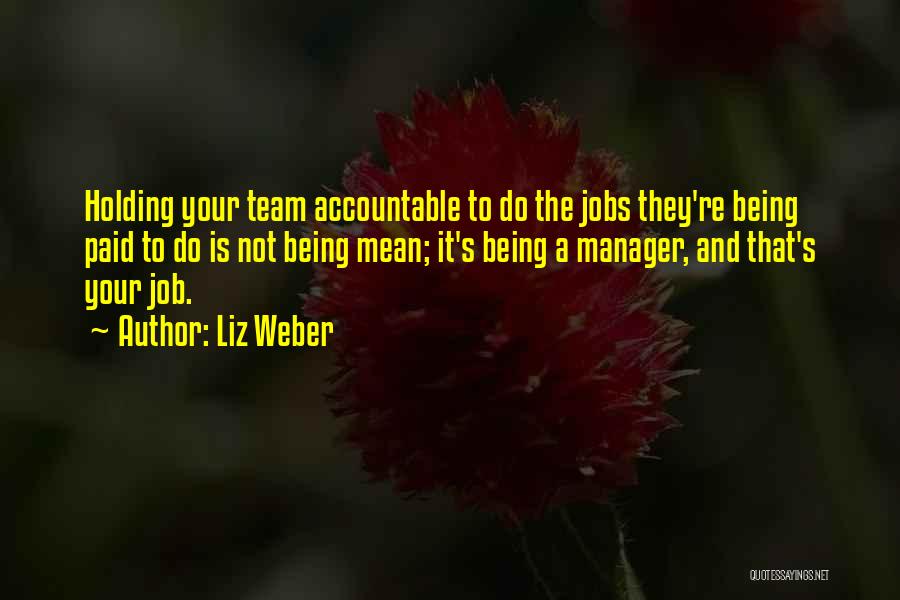 Holding Someone Accountable Quotes By Liz Weber