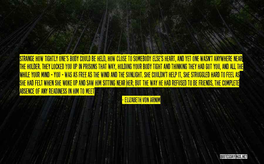 Holding Someone Close To Your Heart Quotes By Elizabeth Von Arnim Holding Someone Close To Your Heart Quotes By Elizabeth Von Arnim