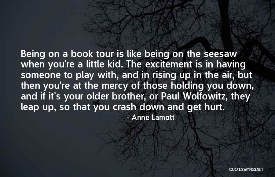 Holding Someone Up Quotes By Anne Lamott Holding Someone Up Quotes By Anne Lamott
