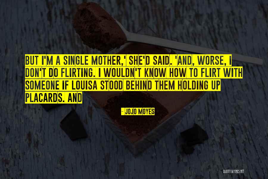 Holding Someone Up Quotes By Jojo Moyes Holding Someone Up Quotes By Jojo Moyes