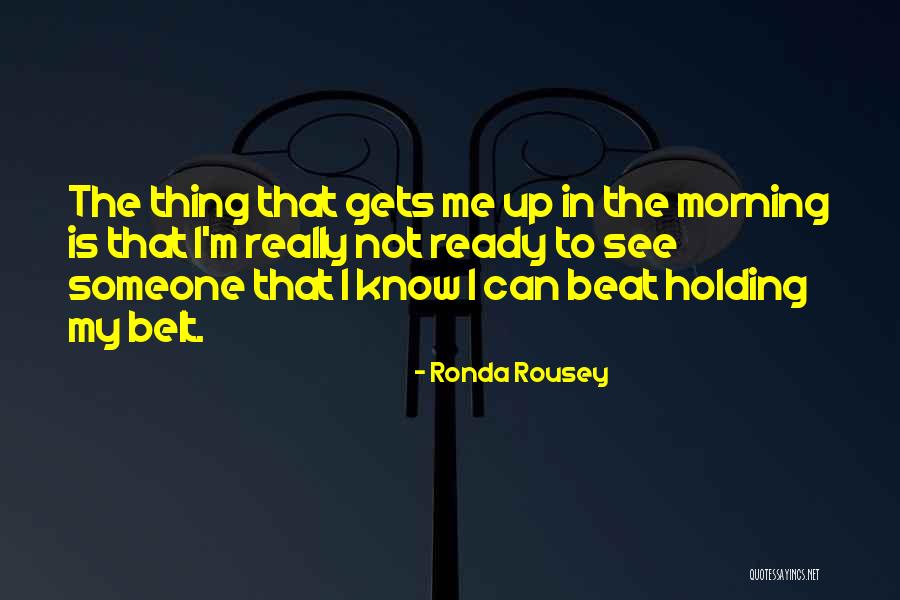 Holding Someone Up Quotes By Ronda Rousey Holding Someone Up Quotes By Ronda Rousey