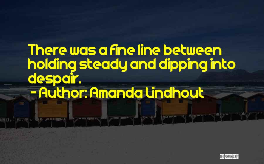 Holding Steady Quotes By Amanda Lindhout