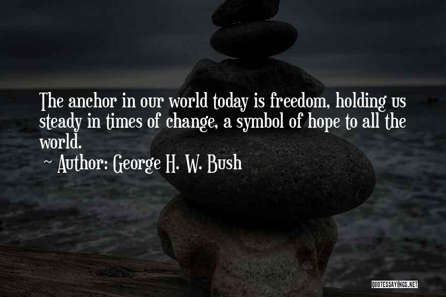 Holding Steady Quotes By George H. W. Bush