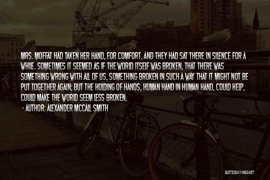 Holding The World In Your Hands Quotes By Alexander McCall Smith