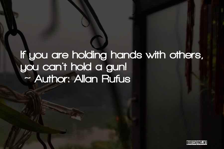 Holding The World In Your Hands Quotes By Allan Rufus