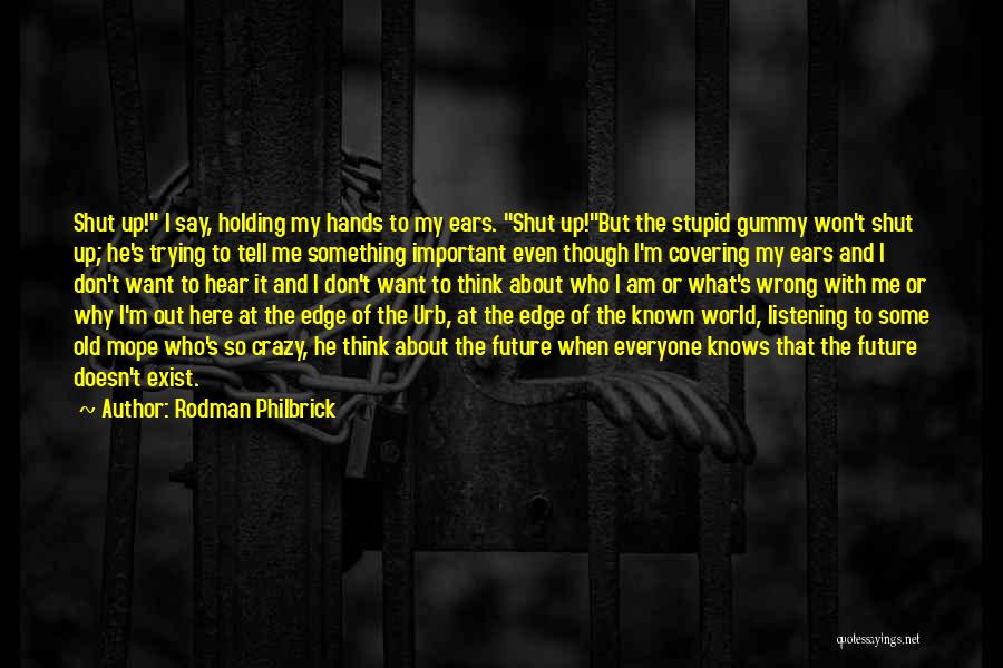 Holding The World In Your Hands Quotes By Rodman Philbrick