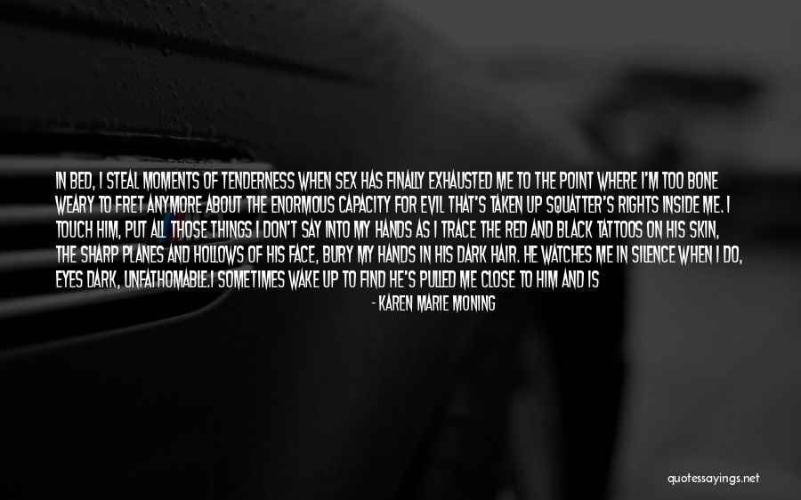 Holding Things Inside Quotes By Karen Marie Moning Holding Things Inside Quotes By Karen Marie Moning