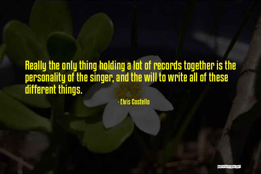 Holding Things Together Quotes By Elvis Costello Holding Things Together Quotes By Elvis Costello