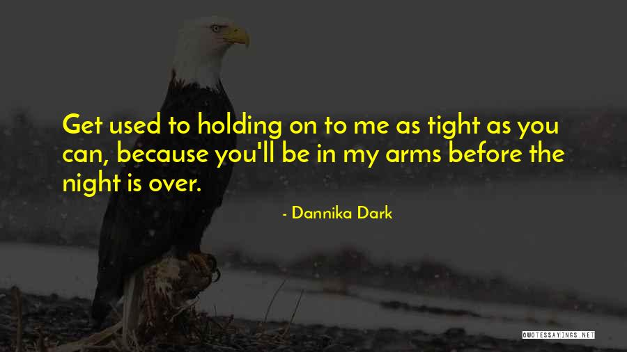 Holding Tight Quotes By Dannika Dark