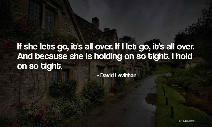 Holding Tight Quotes By David Levithan Holding Tight Quotes By David Levithan
