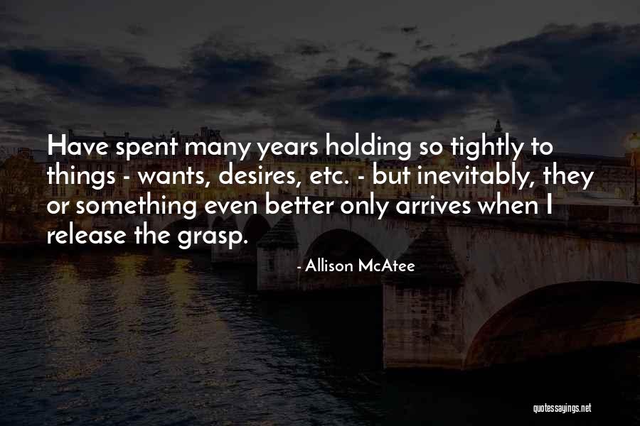 Holding Too Tightly Quotes By Allison McAtee