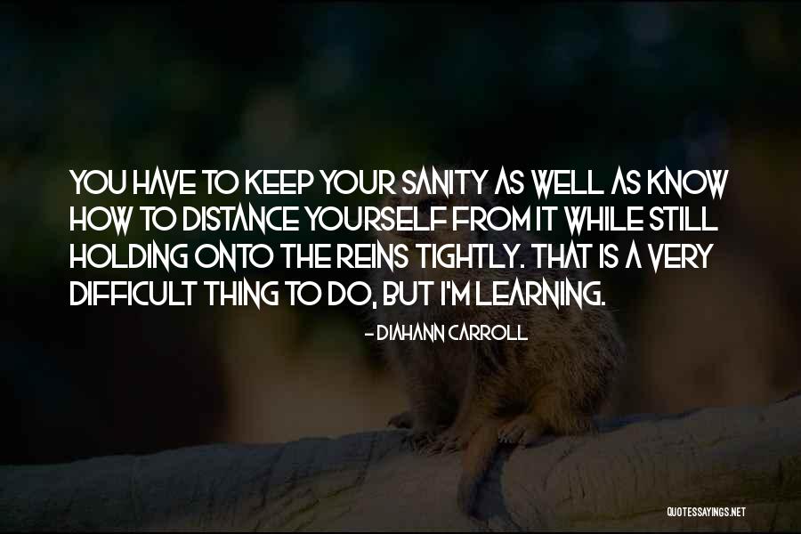 Holding Too Tightly Quotes By Diahann Carroll Holding Too Tightly Quotes By Diahann Carroll