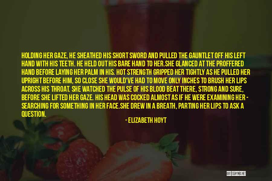 Holding Too Tightly Quotes By Elizabeth Hoyt