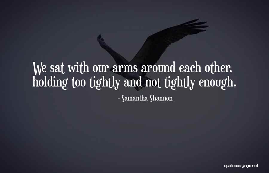 Holding Too Tightly Quotes By Samantha Shannon