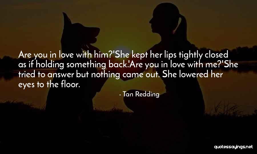 Holding Too Tightly Quotes By Tan Redding Holding Too Tightly Quotes By Tan Redding