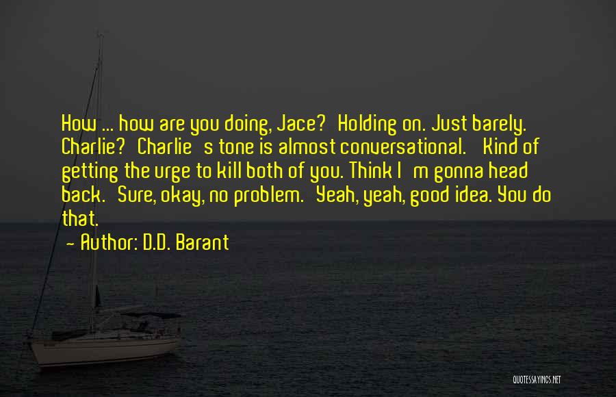 Holding You Back Quotes By D.D. Barant