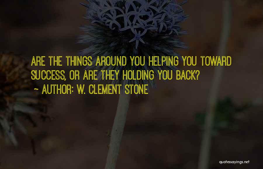 Holding You Back Quotes By W. Clement Stone