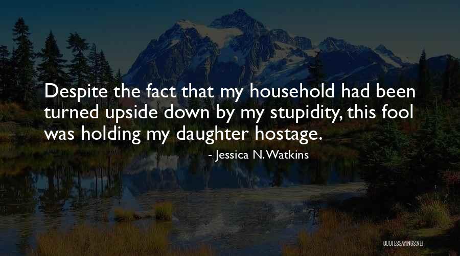 Holding You Hostage Quotes By Jessica N. Watkins Holding You Hostage Quotes By Jessica N. Watkins