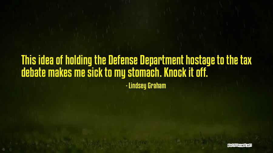 Holding You Hostage Quotes By Lindsey Graham Holding You Hostage Quotes By Lindsey Graham