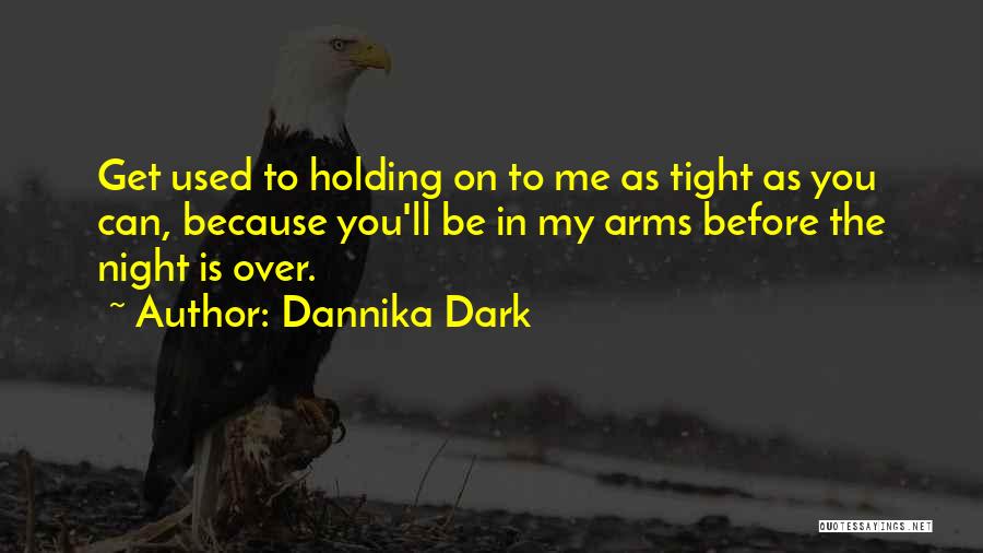 Holding You In My Arms Quotes By Dannika Dark