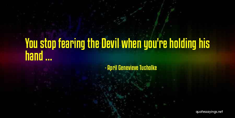 Holding You Quotes By April Genevieve Tucholke Holding You Quotes By April Genevieve Tucholke