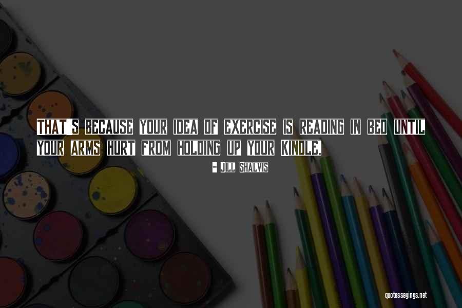 Holding Your Arms Quotes By Jill Shalvis Holding Your Arms Quotes By Jill Shalvis