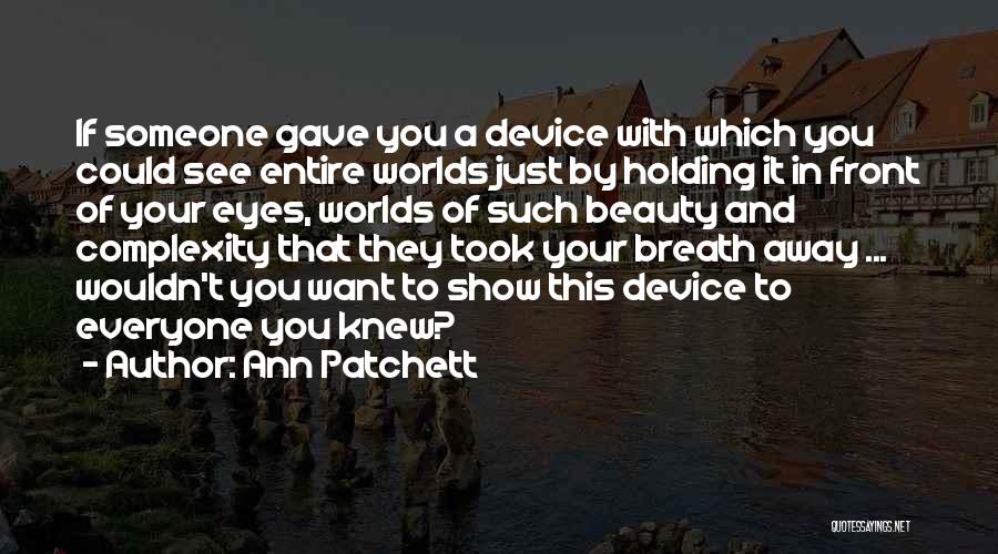 Holding Your Breath Quotes By Ann Patchett