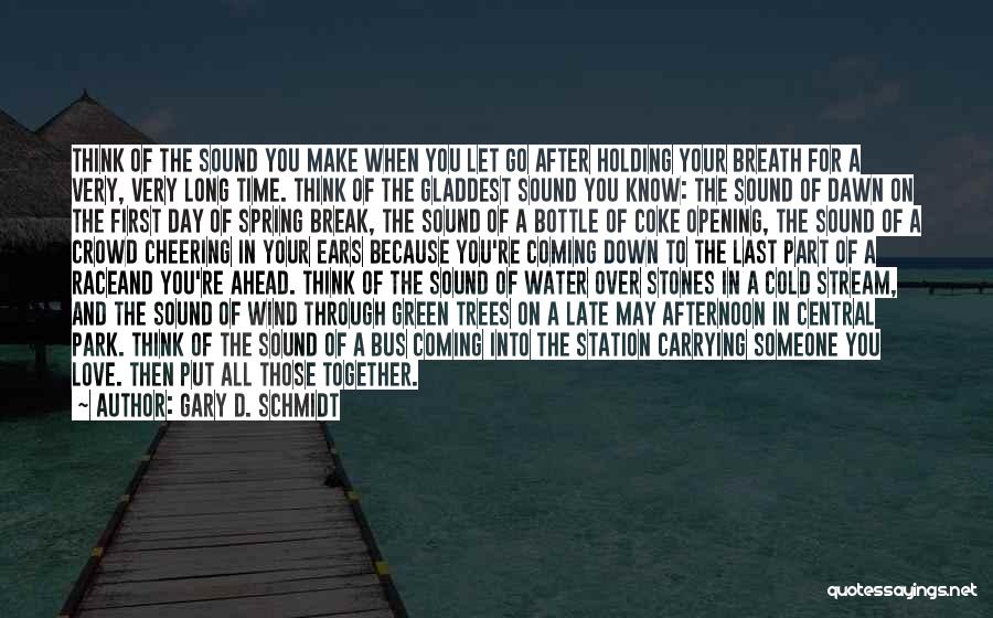 Holding Your Breath Quotes By Gary D. Schmidt Holding Your Breath Quotes By Gary D. Schmidt