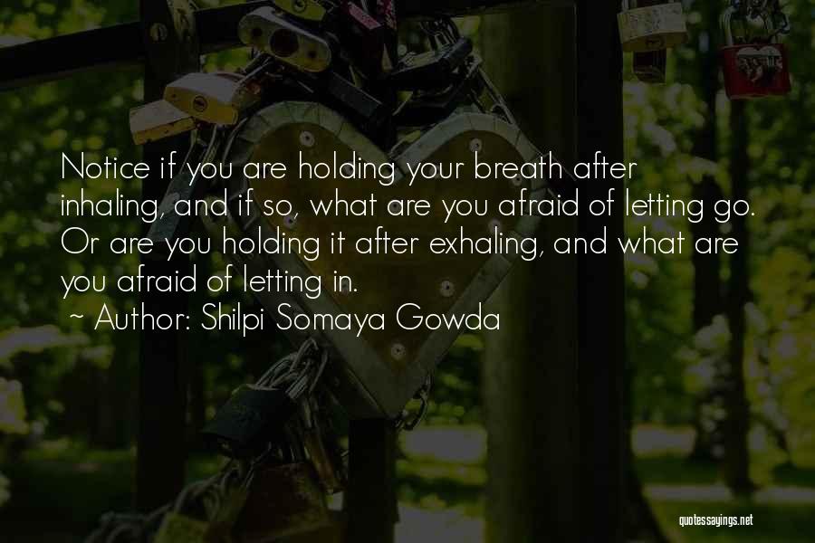 Holding Your Breath Quotes By Shilpi Somaya Gowda