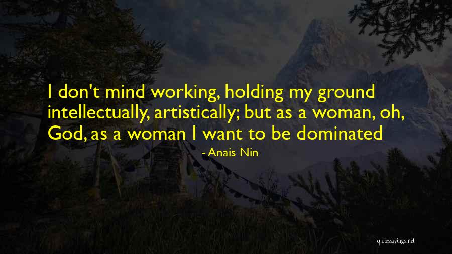 Holding Your Ground Quotes By Anais Nin