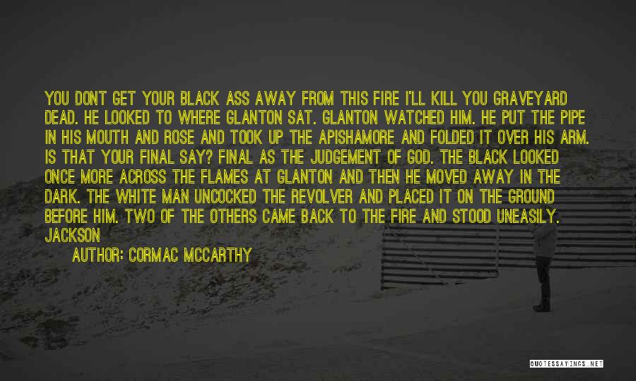 Holding Your Ground Quotes By Cormac McCarthy