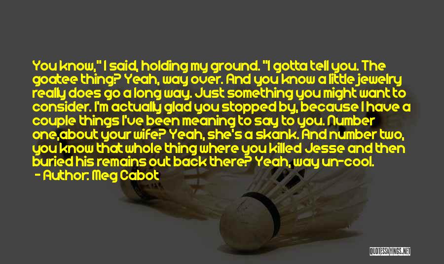 Holding Your Ground Quotes By Meg Cabot