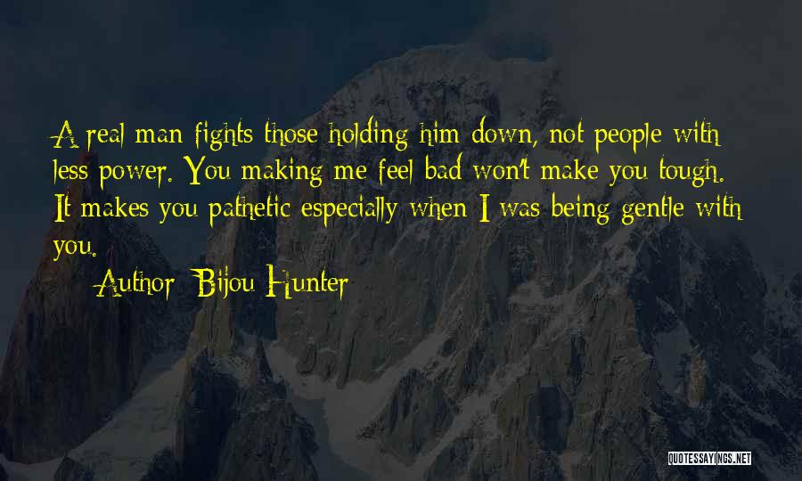 Holding Your Man Down Quotes By Bijou Hunter