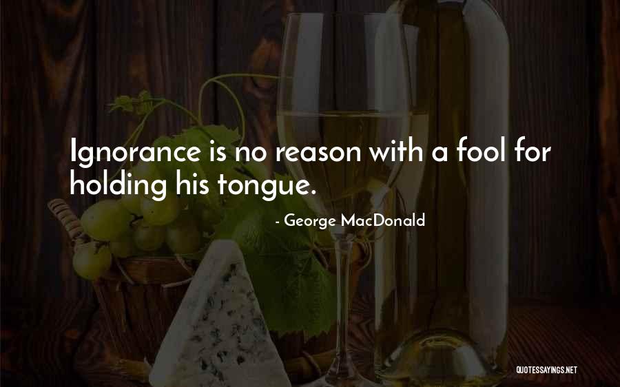 Holding Your Tongue Quotes By George MacDonald