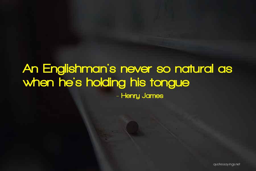 Holding Your Tongue Quotes By Henry James