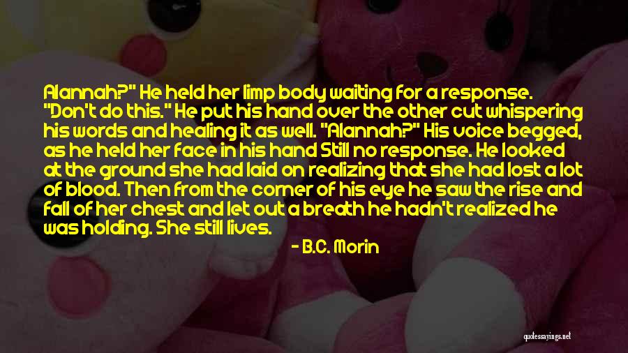 Holding Your Words Quotes By B.C. Morin Holding Your Words Quotes By B.C. Morin