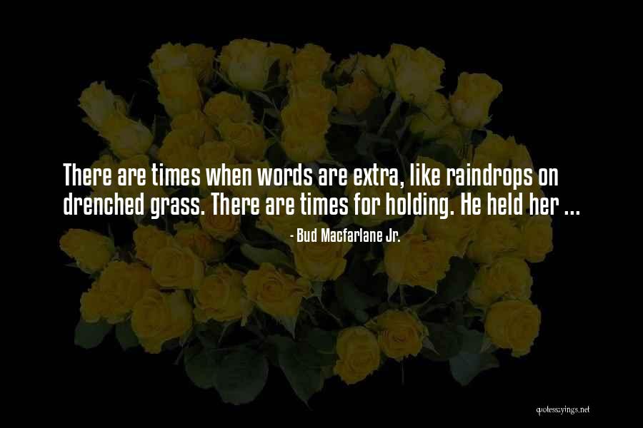 Holding Your Words Quotes By Bud Macfarlane Jr. Holding Your Words Quotes By Bud Macfarlane Jr.