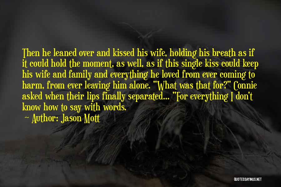 Holding Your Words Quotes By Jason Mott