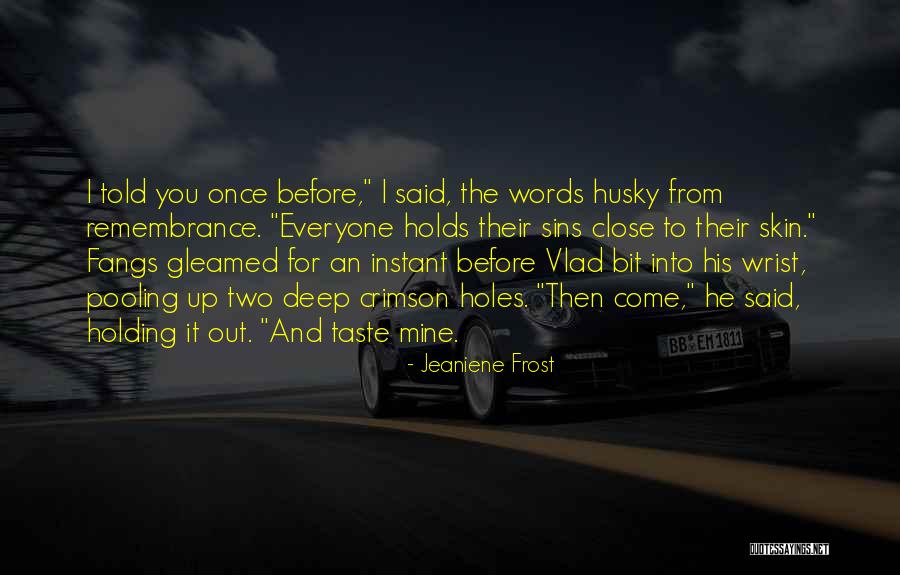 Holding Your Words Quotes By Jeaniene Frost Holding Your Words Quotes By Jeaniene Frost