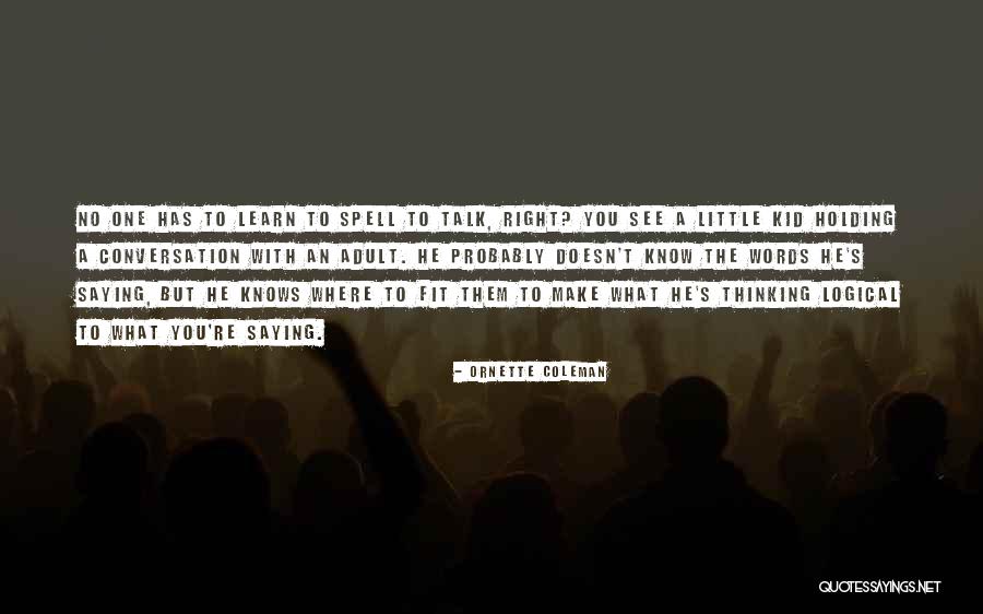 Holding Your Words Quotes By Ornette Coleman Holding Your Words Quotes By Ornette Coleman