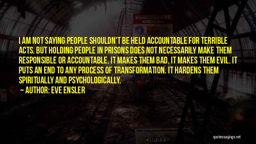 Holding Yourself Accountable Quotes By Eve Ensler