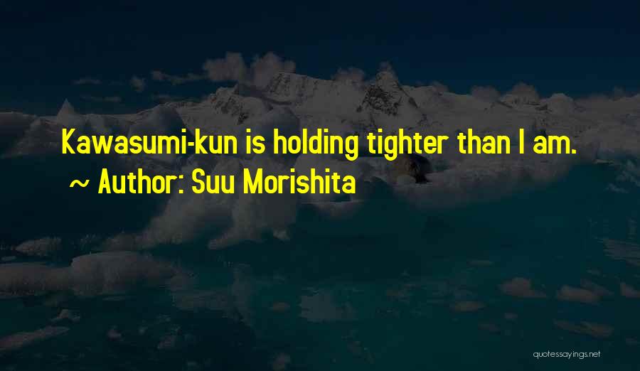 Holding Yourself Together Quotes By Suu Morishita