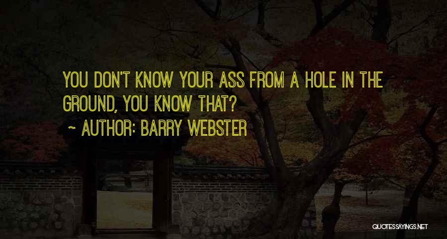 Hole In The Ground Quotes By Barry Webster