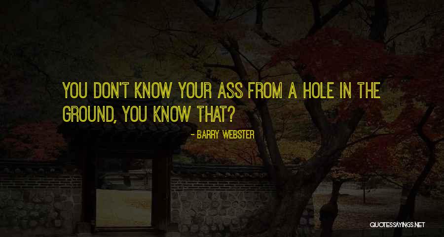 Hole In The Ground Quotes By Barry Webster