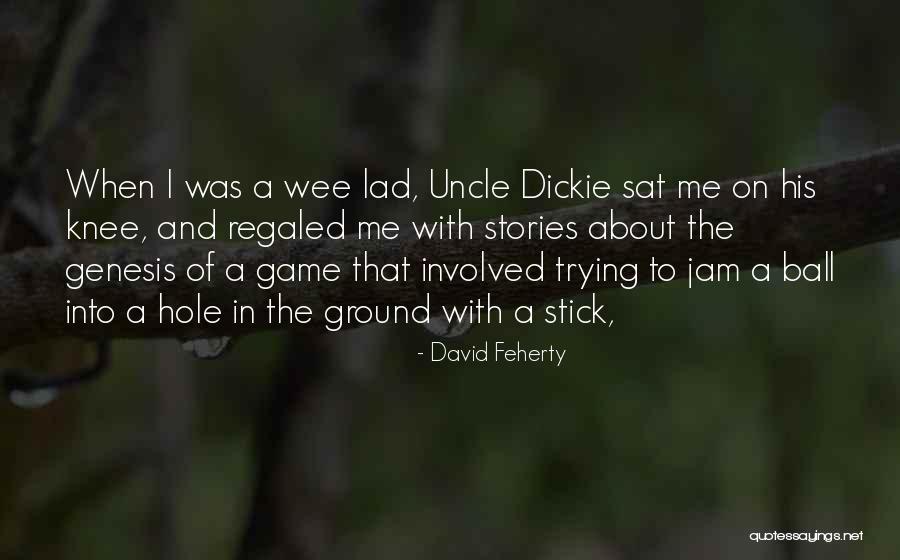 Hole In The Ground Quotes By David Feherty