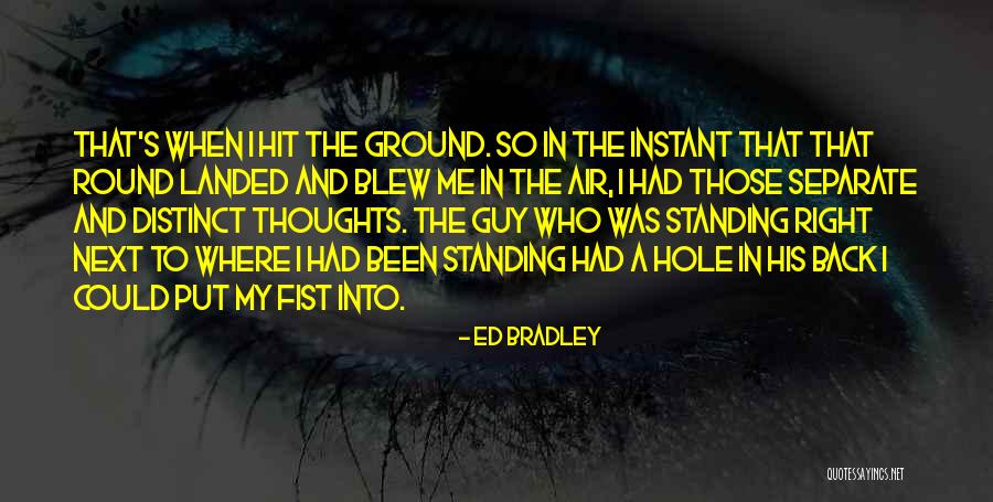 Hole In The Ground Quotes By Ed Bradley