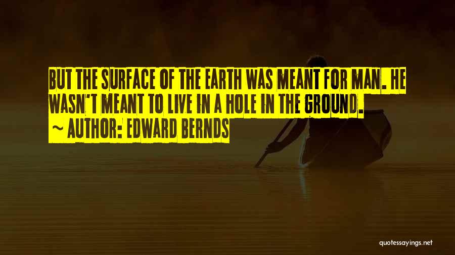 Hole In The Ground Quotes By Edward Bernds