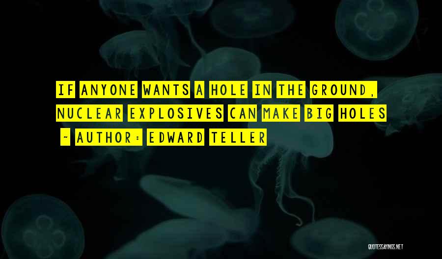 Hole In The Ground Quotes By Edward Teller