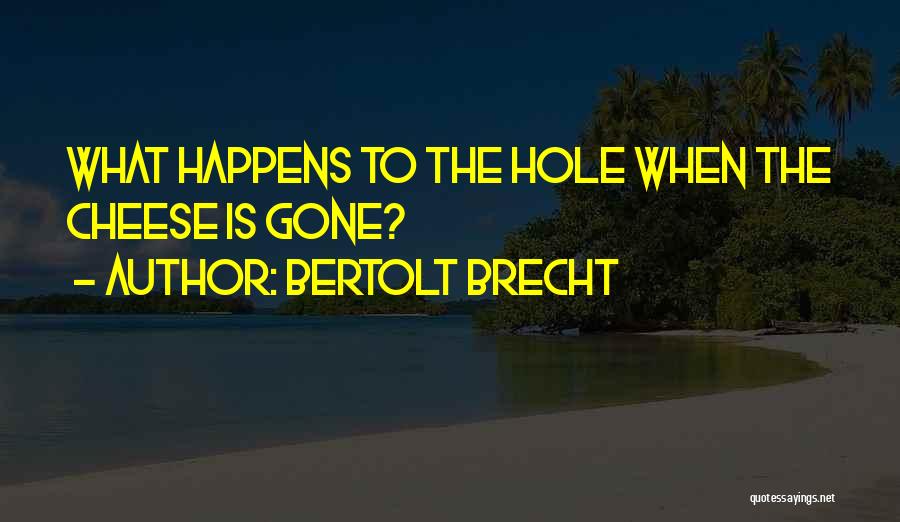 Hole Quotes By Bertolt Brecht