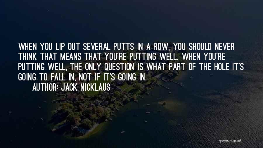 Hole Quotes By Jack Nicklaus